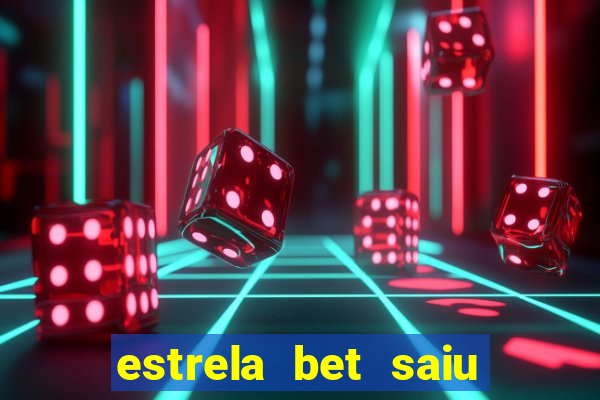 estrela bet saiu do ar