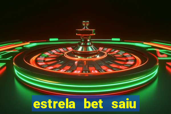 estrela bet saiu do ar