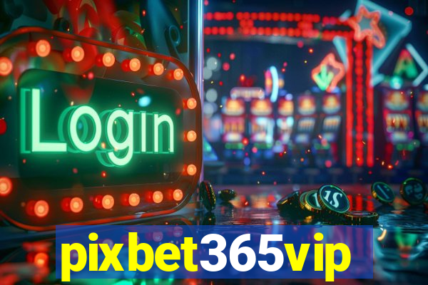 pixbet365vip