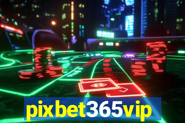 pixbet365vip