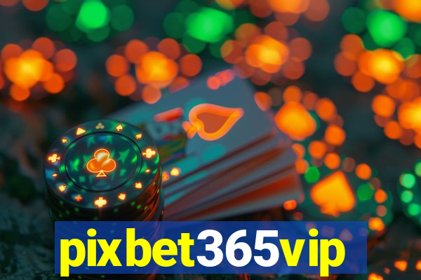 pixbet365vip