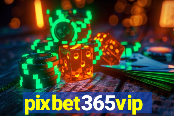 pixbet365vip