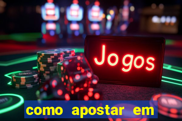 como apostar em jogos online