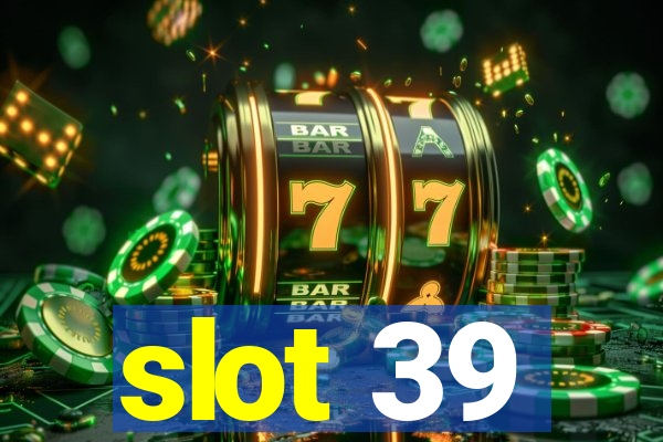 slot 39