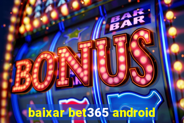 baixar bet365 android