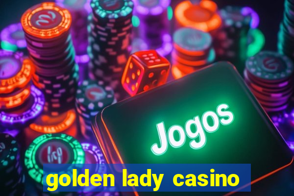 golden lady casino