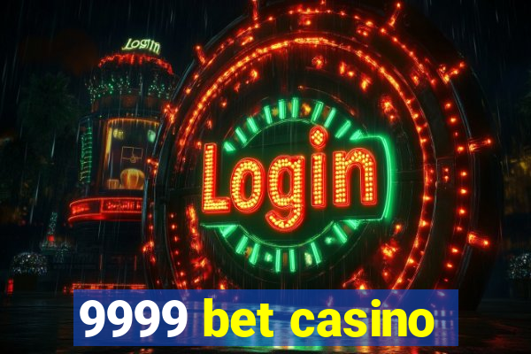 9999 bet casino