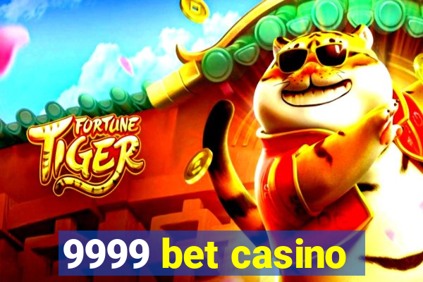 9999 bet casino