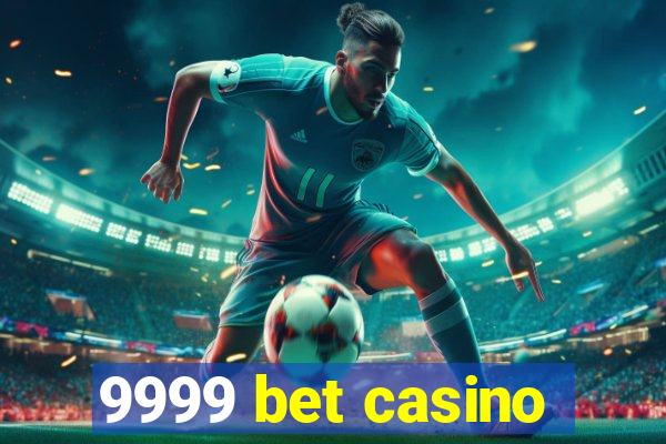 9999 bet casino