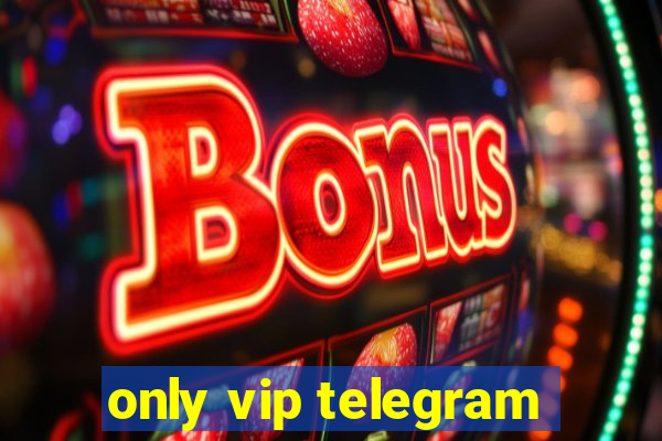 only vip telegram