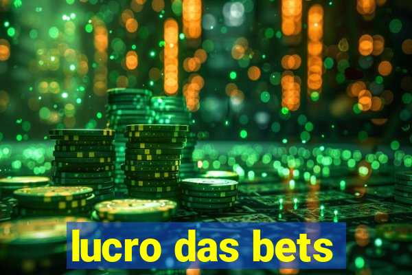 lucro das bets