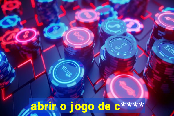 abrir o jogo de c****