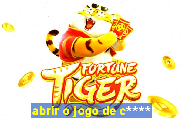 abrir o jogo de c****