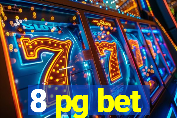 8 pg bet