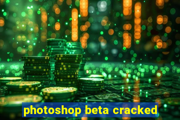 photoshop beta cracked