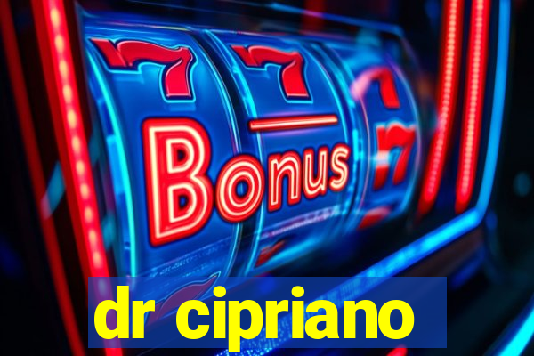 dr cipriano