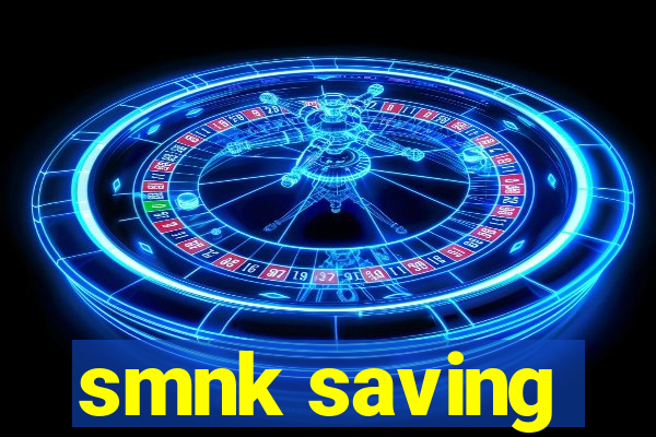 smnk saving