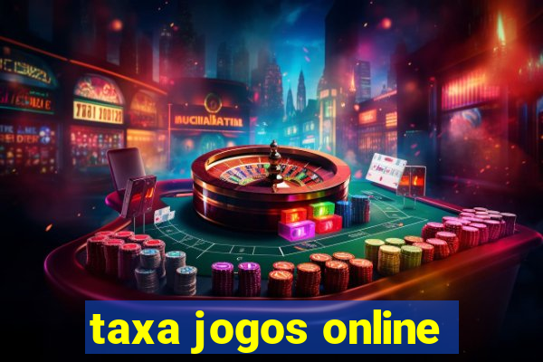 taxa jogos online