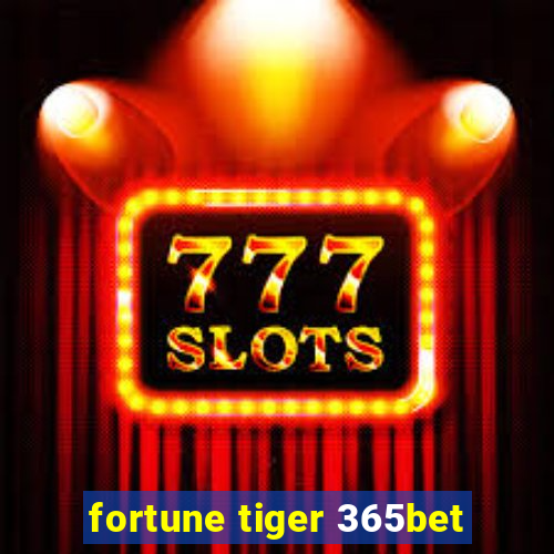 fortune tiger 365bet