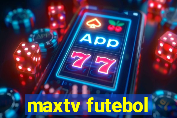 maxtv futebol