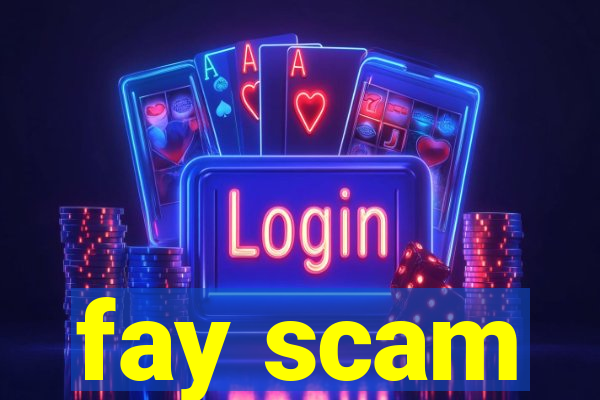 fay scam