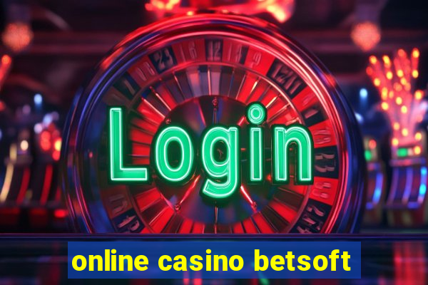 online casino betsoft