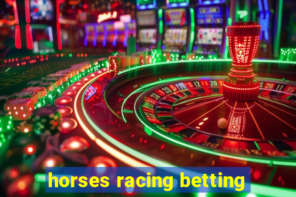 horses racing betting