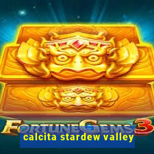 calcita stardew valley