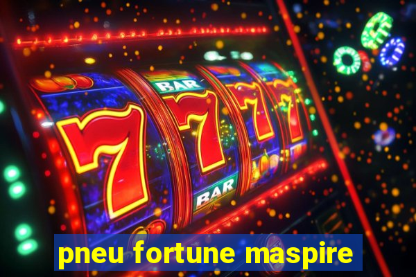 pneu fortune maspire