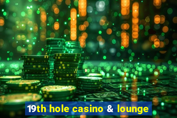 19th hole casino & lounge