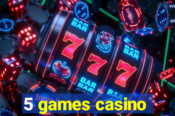 5 games casino