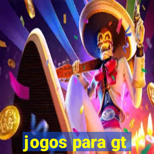 jogos para gt