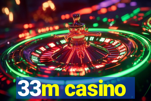 33m casino