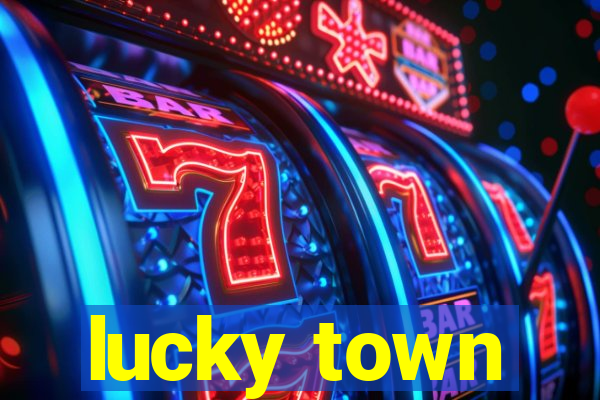 lucky town