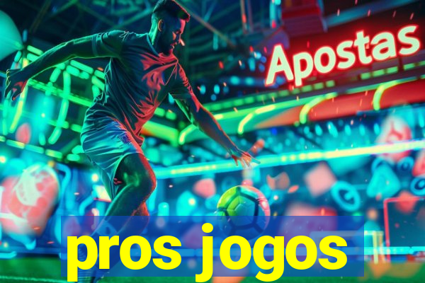 pros jogos