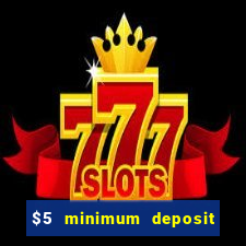 $5 minimum deposit casino 2020