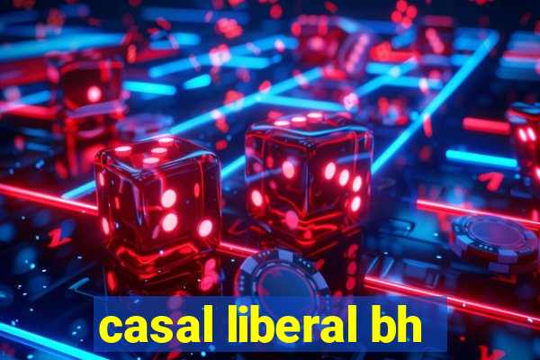 casal liberal bh