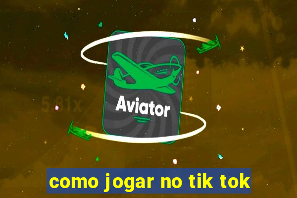 como jogar no tik tok