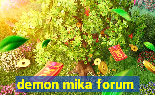 demon mika forum