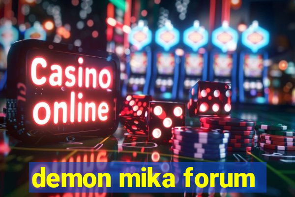 demon mika forum