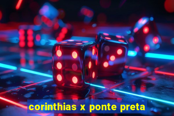 corinthias x ponte preta