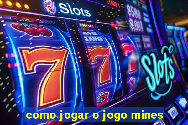 como jogar o jogo mines