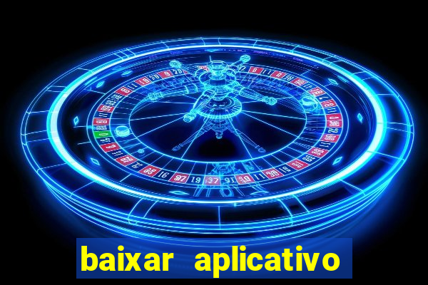 baixar aplicativo de jogos para ganhar dinheiro