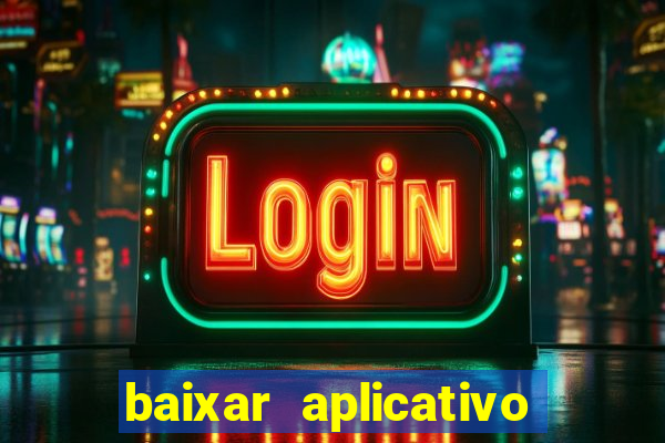 baixar aplicativo de jogos para ganhar dinheiro