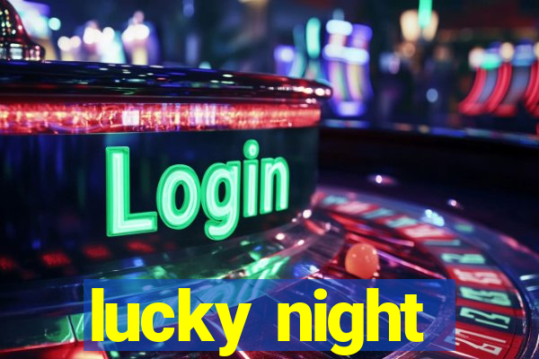 lucky night