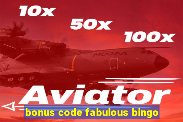 bonus code fabulous bingo