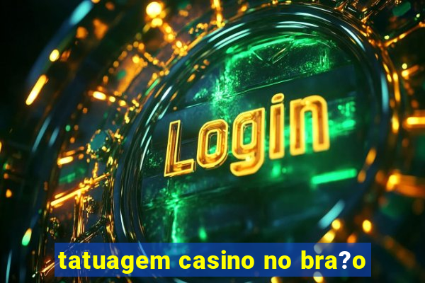 tatuagem casino no bra?o