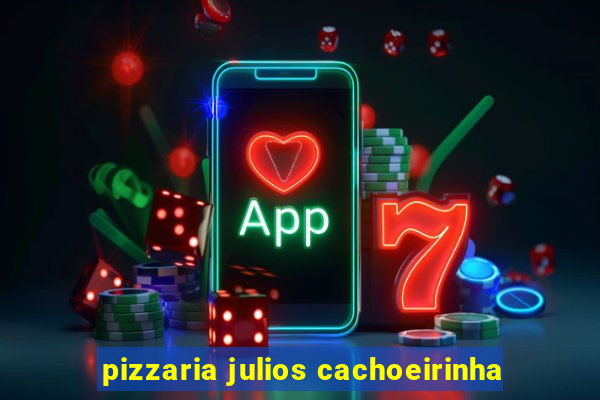 pizzaria julios cachoeirinha