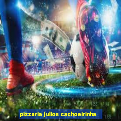 pizzaria julios cachoeirinha