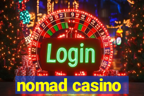 nomad casino